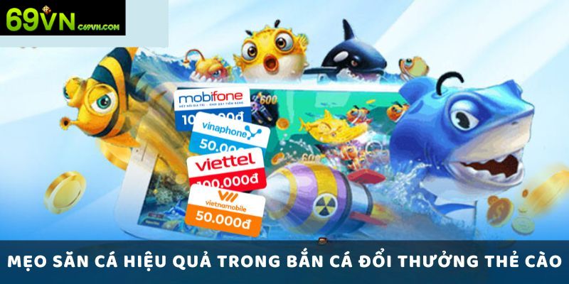 Kinh nghiệm bí kíp bất bại giúp chơi thắng bắn cá đổi thẻ cào