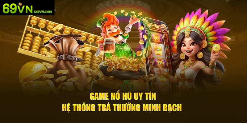 Ưu điểm khi trải nghiệm quay hũ tại top nhà cái nổ hũ uy tín  